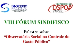 VIII Fórum Sindifisco e o Observatório Social
