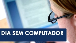 Confira a programação do Dia Sem Computador desta quinta (5/11)