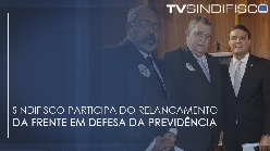 Sindifisco participa do relançamento da Frente em Defesa da Previdência