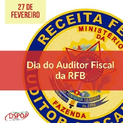 27 de fevereiro: Dia do Auditor Fiscal da RFB