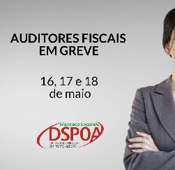 Auditores Fiscais retomam greve por 3 dias