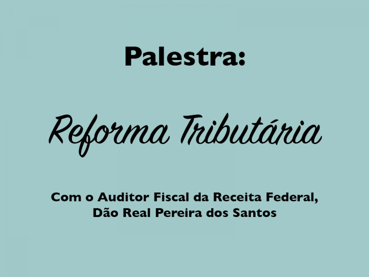 Palestra sobre Reforma Tributária, nesta quarta (23/5)