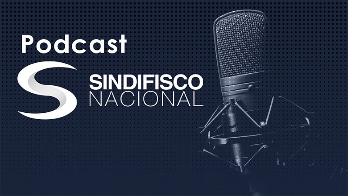 Você já conhece o Podcast do Sindifisco Nacional?
