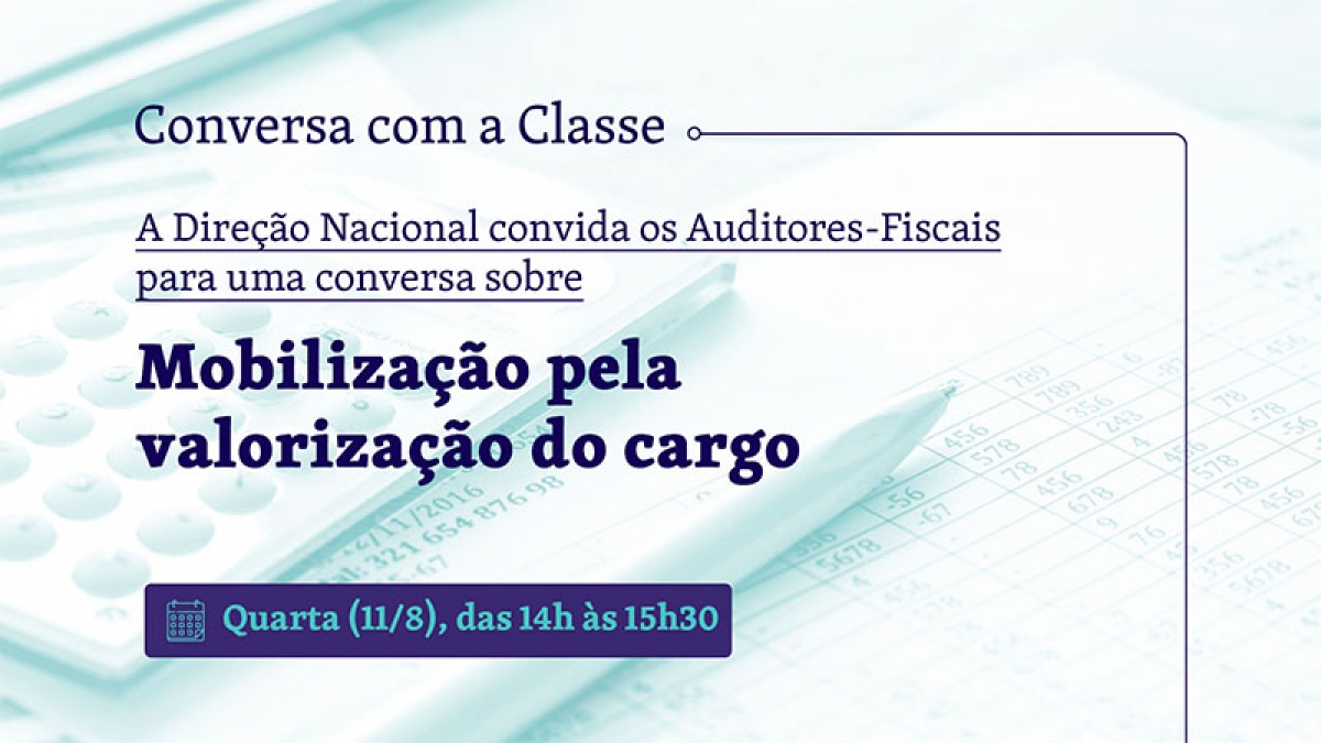 Mobilização dos Auditores será tema do “Conversa com a Classe” nesta quarta