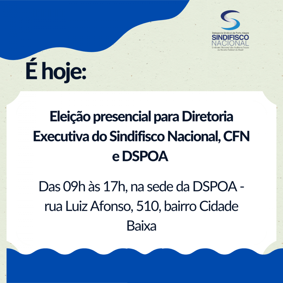 É hoje - Eleição presencial para a Diretoria Executiva do Sindifisco Nacional, CFN e DSPOA