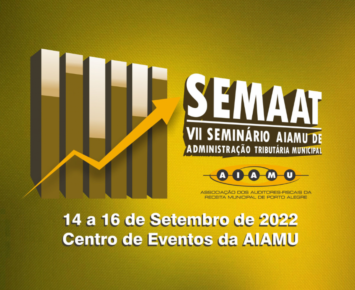 VII SEMAAT – Seminário AIAMU de Administração Tributária Municipal
